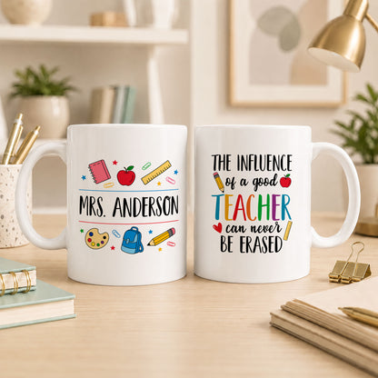 Colorful Teacher Mug - The Influence of a Good Teacher Can Never Be Erased - Custom Teacher Name Coffee Cup, Back To School Teacher Gift