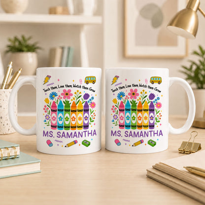 Teacher Crayon Flowers Mug - Teach Them Love Them Watch Them Grow - Personalized Teacher Mug, Appreciation Teacher Gift