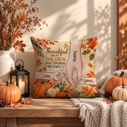 Personalized Thanksgiving Pillow – Thankful for My Children Today Tomorrow Always - Thanksgiving Gift for Family