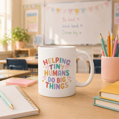 Personalized Teacher Mug - Helping Tiny Humans Do Big Things - Colorful Teacher Mug, Appreciation Gift for Teachers