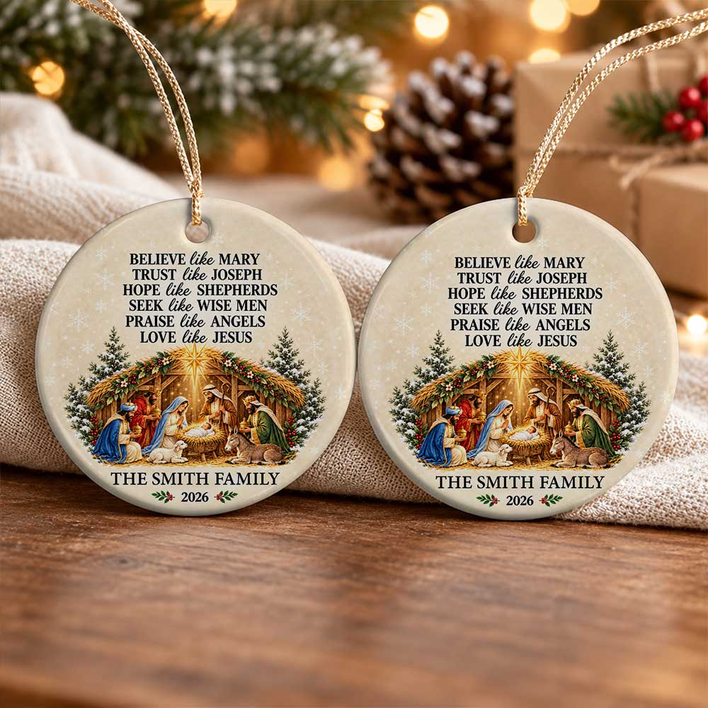 Personalized Ceramic Ornament - Believe Like Mary Love Like Jesus Nativity Scene - Christian Christmas Gift