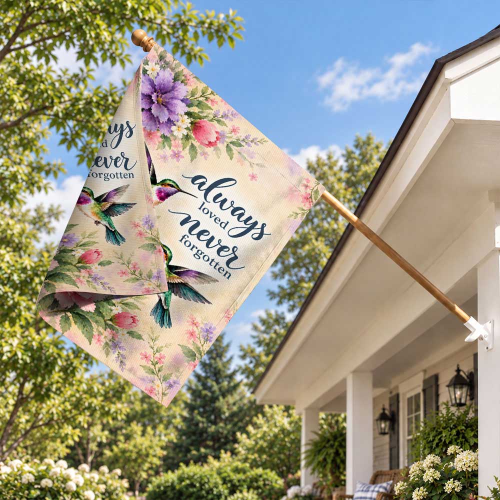 Memorial Garden Flag - Hummingbirds Floral Always Loved Never Forgotten - Sympathy Gift, Cemetery Decoration