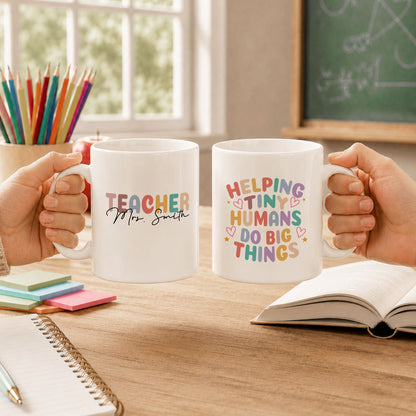 Personalized Teacher Mug - Helping Tiny Humans Do Big Things - Colorful Teacher Mug, Appreciation Gift for Teachers