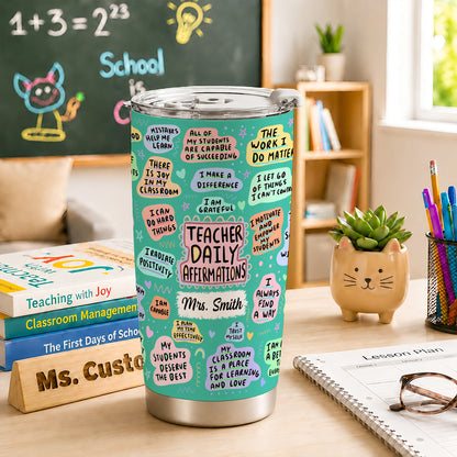 Personalized Teacher Tumbler - Teacher Daily Affirmations - Custom Teacher Name Stainless Steel Tumbler, Teacher Gift